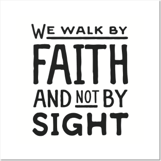 Walk By Faith and not by sight Posters and Art